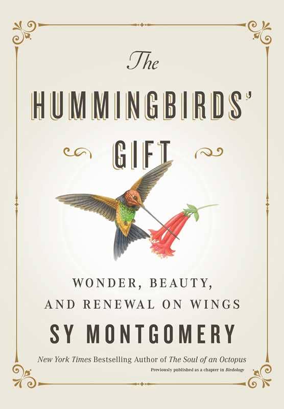Hummingbirds' Gift by Sy Montgomery: Hardcover; 96 pages / English